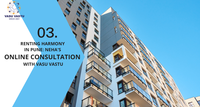 Renting Harmony in Pune: Neha's Online Consultation with Vasu Vastu